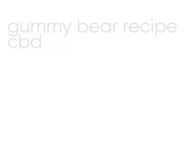 gummy bear recipe cbd