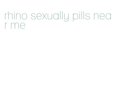 rhino sexually pills near me