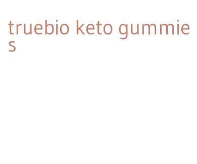 truebio keto gummies