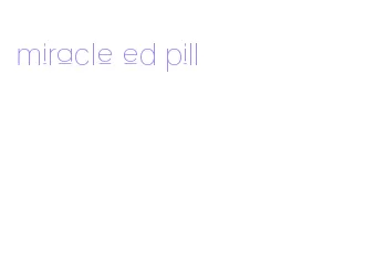 miracle ed pill