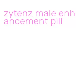 zytenz male enhancement pill