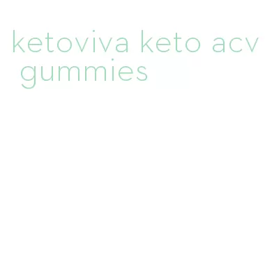 ketoviva keto acv gummies
