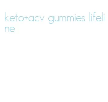 keto+acv gummies lifeline