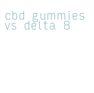 cbd gummies vs delta 8