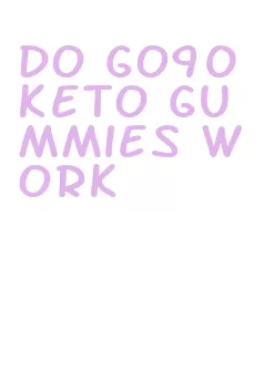 do go90 keto gummies work