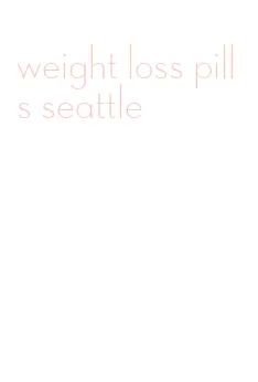 weight loss pills seattle