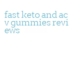fast keto and acv gummies reviews