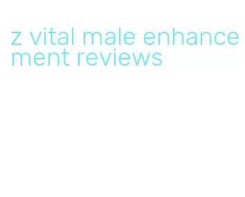 z vital male enhancement reviews