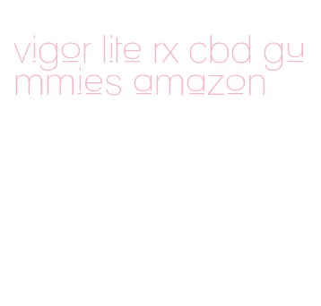 vigor lite rx cbd gummies amazon