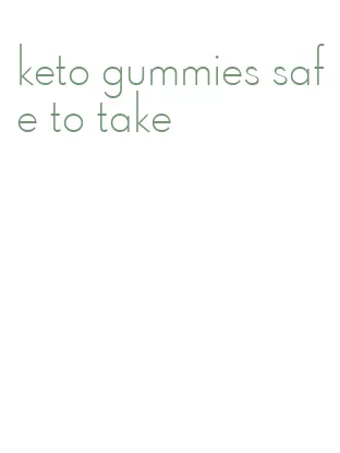 keto gummies safe to take