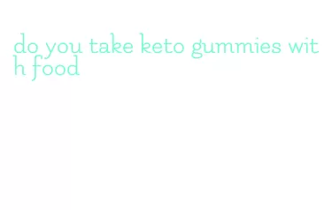 do you take keto gummies with food