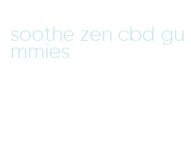 soothe zen cbd gummies
