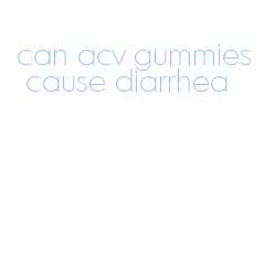 can acv gummies cause diarrhea