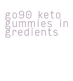 go90 keto gummies ingredients