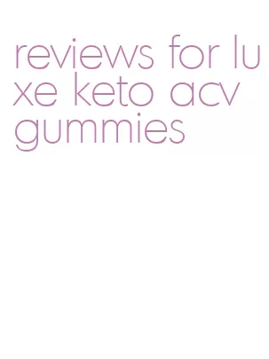reviews for luxe keto acv gummies