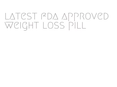 latest fda approved weight loss pill