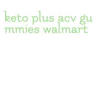 keto plus acv gummies walmart