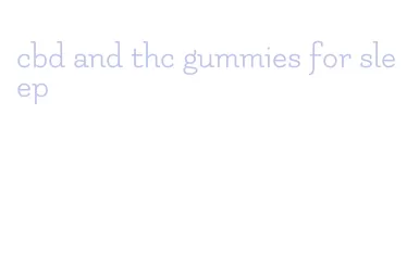 cbd and thc gummies for sleep
