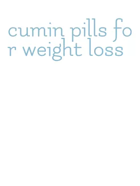 cumin pills for weight loss