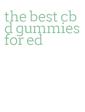 the best cbd gummies for ed