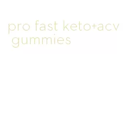 pro fast keto+acv gummies