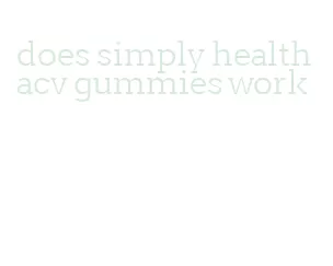 does simply health acv gummies work