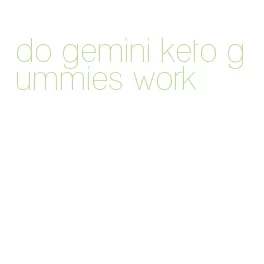 do gemini keto gummies work