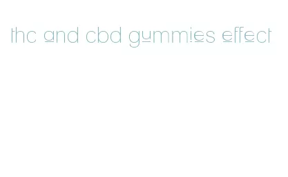 thc and cbd gummies effect