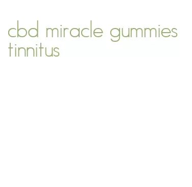 cbd miracle gummies tinnitus