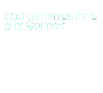 cbd gummies for ed at walmart