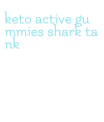 keto active gummies shark tank