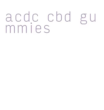 acdc cbd gummies