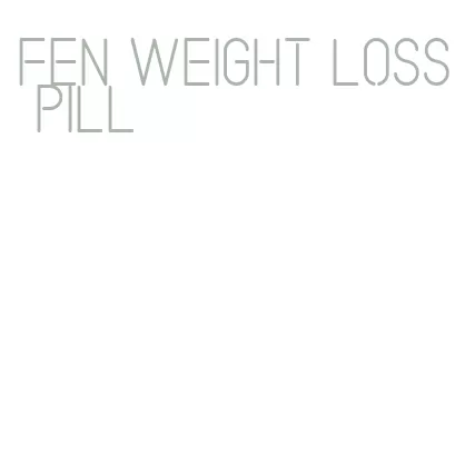 fen weight loss pill
