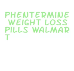 phentermine weight loss pills walmart