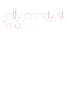 jelly candy slime