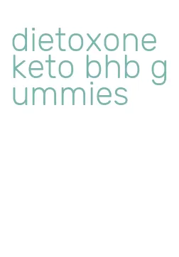 dietoxone keto bhb gummies
