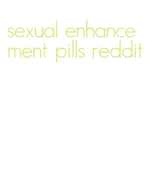 sexual enhancement pills reddit
