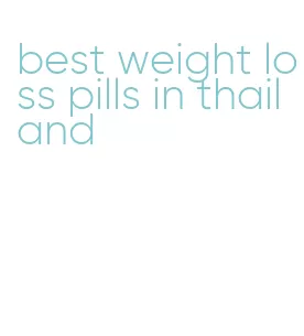 best weight loss pills in thailand
