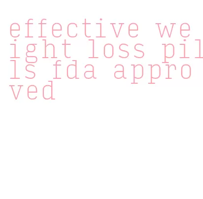 effective weight loss pills fda approved