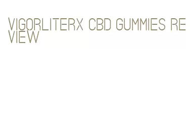 vigorliterx cbd gummies review