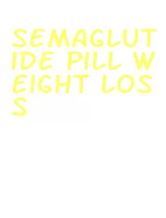 semaglutide pill weight loss