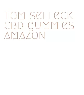 tom selleck cbd gummies amazon