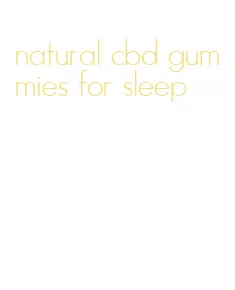 natural cbd gummies for sleep