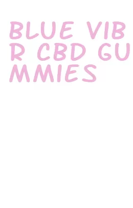 blue vibr cbd gummies