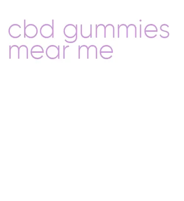 cbd gummies mear me