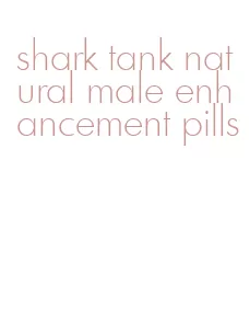 shark tank natural male enhancement pills