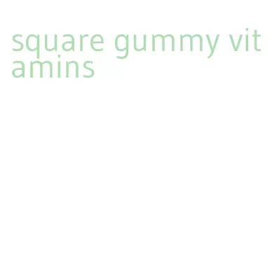 square gummy vitamins