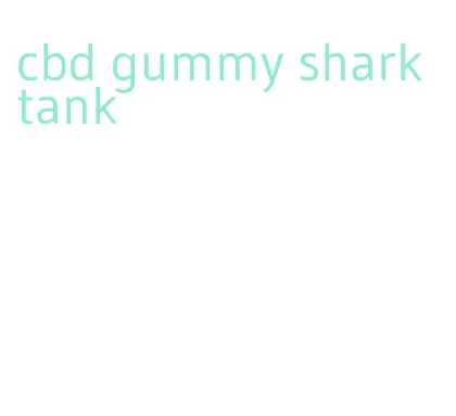 cbd gummy shark tank