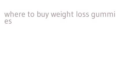 where to buy weight loss gummies