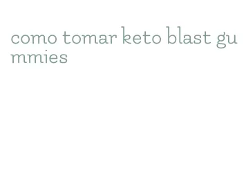 como tomar keto blast gummies